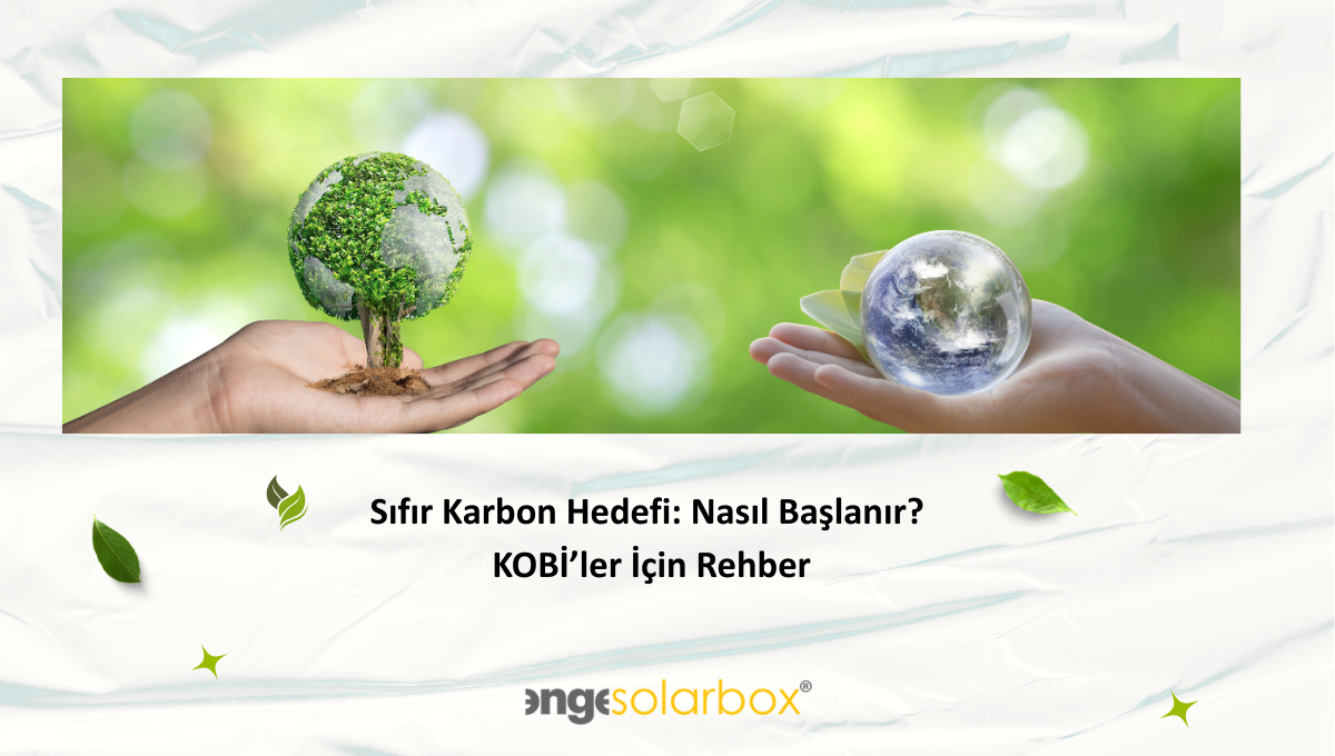 Sıfır Karbon Hedefi: Nasıl Başlanır? – KOBİ’ler İçin Rehber