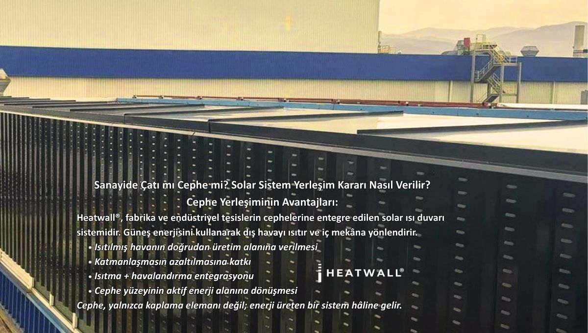 Sanayide Çatı mı Cephe mi? Solar Sistem Yerleşim Kararı Nasıl Verilir?